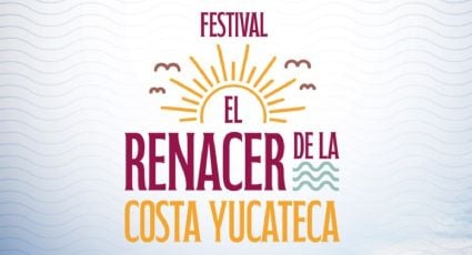 Anuncian Festival "El Renacer de la Costa Yucateca": ¿cuándo y dónde será?